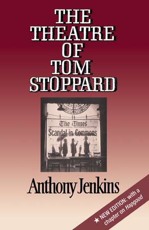 The Theatre of Tom Stoppard de Anthony Jenkins