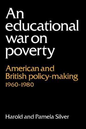 An Educational War on Poverty: American and British Policy-making 1960–1980 de Harold Silver