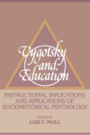 Vygotsky and Education: Instructional Implications and Applications of Sociohistorical Psychology de Luis C. Moll