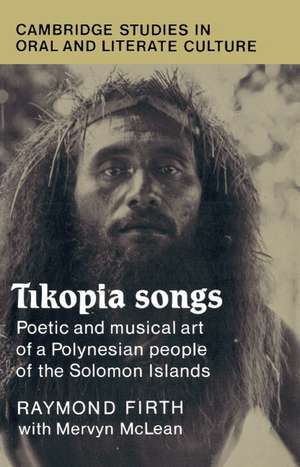 Tikopia Songs: Poetic and Musical Art of a Polynesian People of the Solomon Islands de Raymond Firth