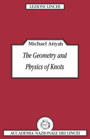 The Geometry and Physics of Knots de Michael Atiyah