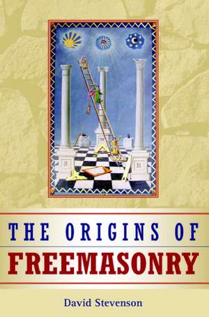 The Origins of Freemasonry: Scotland's Century, 1590–1710 de David Stevenson