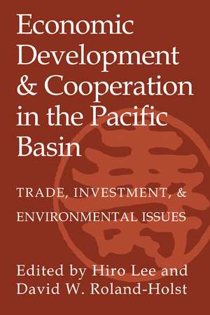 Economic Development and Cooperation in the Pacific Basin: Trade, Investment, and Environmental Issues de Hiro Lee