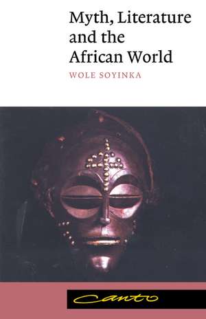 Myth, Literature and the African World de Wole Soyinka