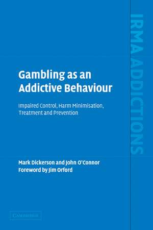 Gambling as an Addictive Behaviour: Impaired Control, Harm Minimisation, Treatment and Prevention de Mark Dickerson