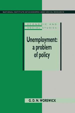 Unemployment: A Problem of Policy: Analysis of British Experience and Prospects de G. D. N. Worswick