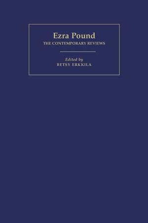 Ezra Pound: The Contemporary Reviews de Betsy Erkkila