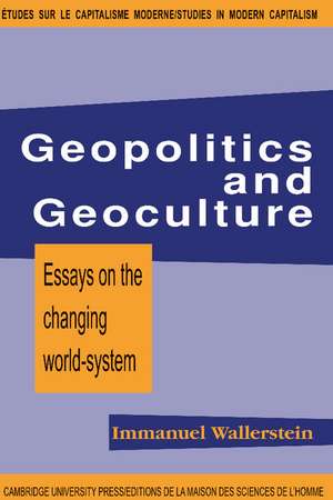 Geopolitics and Geoculture: Essays on the Changing World-System de Immanuel Maurice Wallerstein