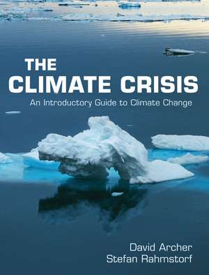 The Climate Crisis: An Introductory Guide to Climate Change de David Archer