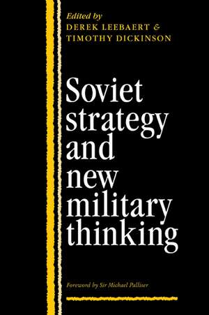 Soviet Strategy and the New Military Thinking de Derek Leebaert