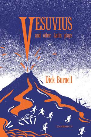 Vesuvius and Other Latin Plays de Dick Burnell