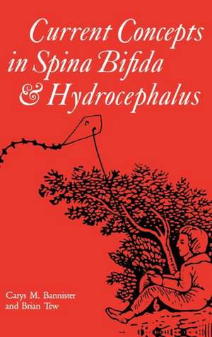 Current Concepts in Spina Bifida and Hydrocephalus de Carys M. Bannister