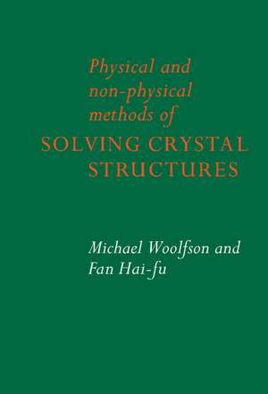 Physical and Non-Physical Methods of Solving Crystal Structures de Michael M. Woolfson