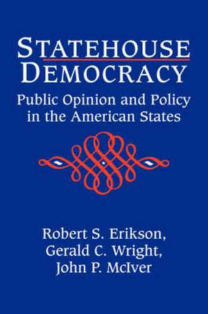 Statehouse Democracy: Public Opinion and Policy in the American States de Robert S. Erikson