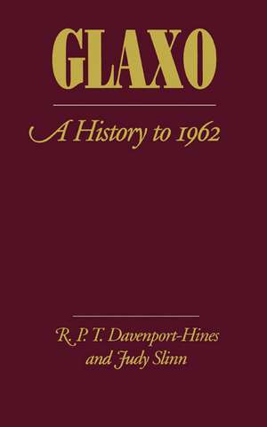 Glaxo: A History to 1962 de R. P. T. Davenport-Hines