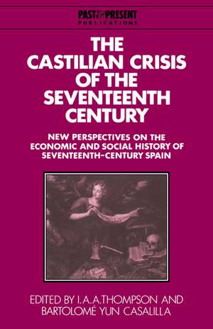 The Castilian Crisis of the Seventeenth Century: New Perspectives on the Economic and Social History of Seventeenth-Century Spain de I.A.A. Thompson