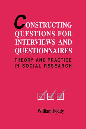 Constructing Questions for Interviews and Questionnaires: Theory and Practice in Social Research de William Foddy