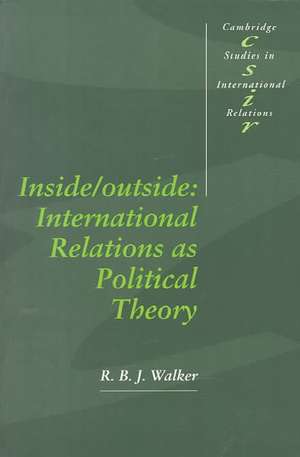 Inside/Outside: International Relations as Political Theory de R. B. J. Walker