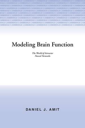 Modeling Brain Function: The World of Attractor Neural Networks de Daniel J. Amit