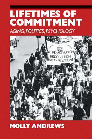 Lifetimes of Commitment: Ageing, Politics, Psychology de Molly Andrews