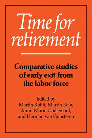 Time for Retirement: Comparative Studies of Early Exit from the Labor Force de Martin Kohli