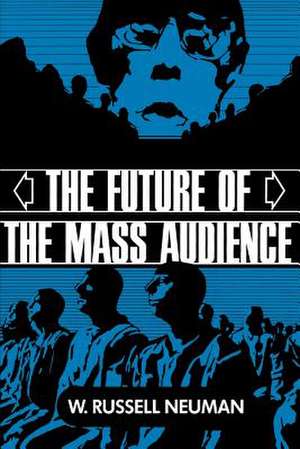 The Future of the Mass Audience de W. Russell Neuman