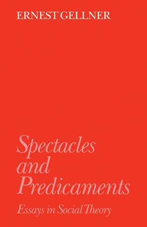 Spectacles and Predicaments: Essays in Social Theory de Ernest Gellner