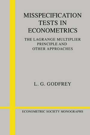 Misspecification Tests in Econometrics: The Lagrange Multiplier Principle and Other Approaches de L. G. Godfrey