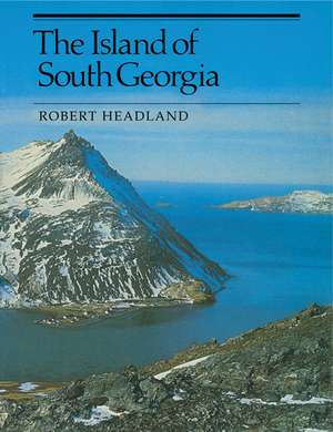 The Island of South Georgia de Robert K. Headland