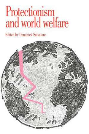 Protectionism and World Welfare de Dominick Salvatore