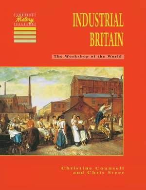 Industrial Britain: The Workshop of the World de Christine Counsell