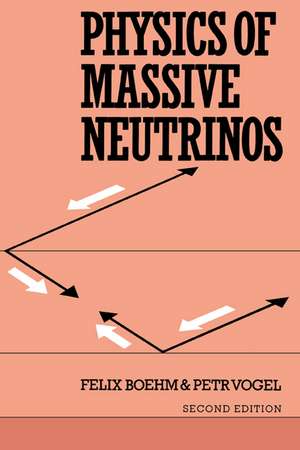 Physics of Massive Neutrinos de Felix Boehm