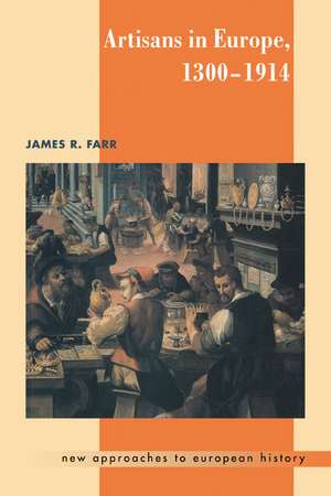 Artisans in Europe, 1300–1914 de James R. Farr