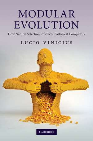 Modular Evolution: How Natural Selection Produces Biological Complexity de Lucio Vinicius