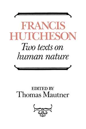 Hutcheson: Two Texts on Human Nature de Francis Hutcheson