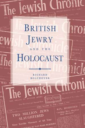 British Jewry and the Holocaust de Richard Bolchover