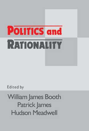 Politics and Rationality: Rational Choice in Application de William James Booth