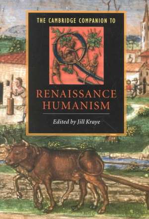 The Cambridge Companion to Renaissance Humanism de Jill Kraye