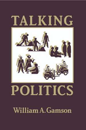 Talking Politics de William A. Gamson