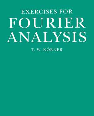 Exercises in Fourier Analysis de T. W. Körner