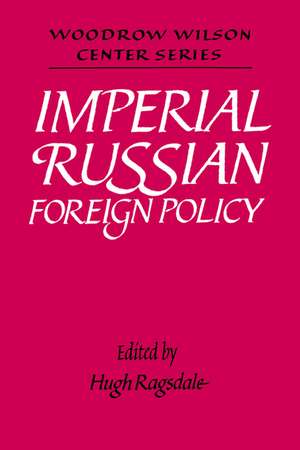 Imperial Russian Foreign Policy de Hugh Ragsdale