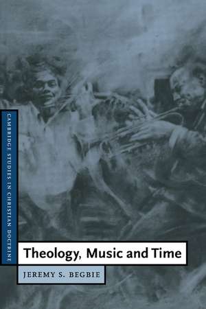 Theology, Music and Time de Jeremy S. Begbie