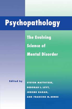 Psychopathology: The Evolving Science of Mental Disorder de Steven Matthysse