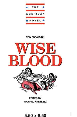 New Essays on Wise Blood de Michael Kreyling