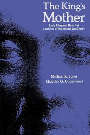 The King's Mother: Lady Margaret Beaufort, Countess of Richmond and Derby de Michael K. Jones