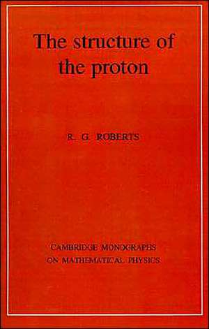 The Structure of the Proton: Deep Inelastic Scattering de R. G. Roberts