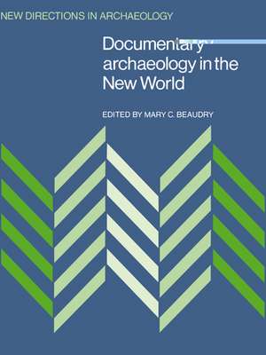 Documentary Archaeology in the New World de Mary C. Beaudry