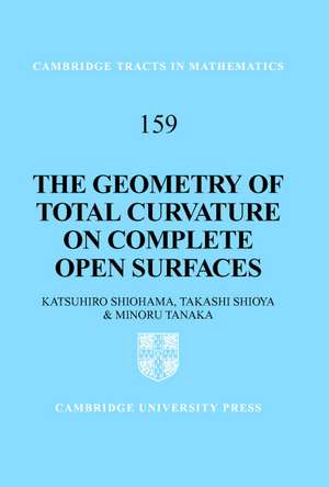 The Geometry of Total Curvature on Complete Open Surfaces de Katsuhiro Shiohama