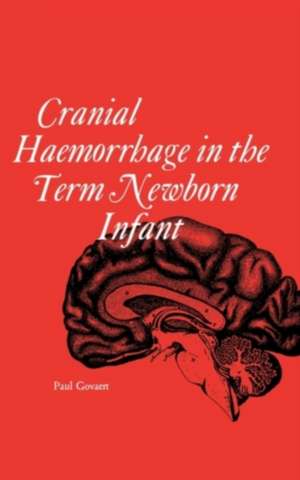 Cranial Haemorrhage in the Term New Born Infant de Paul Govaert