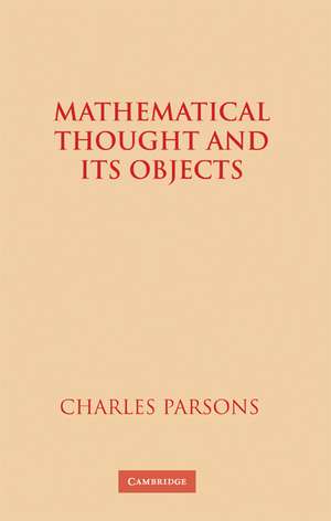 Mathematical Thought and its Objects de Charles Parsons